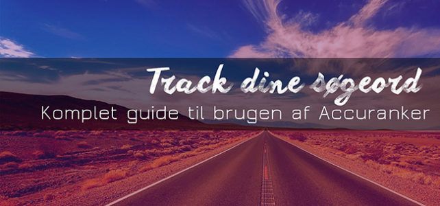 Track dine søgeord – guide til Accuranker Track dine søgeord – guide til Accuranker