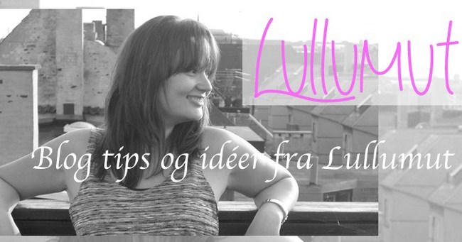 Blog tips og idéer fra Lullumut (Gæsteindlæg)