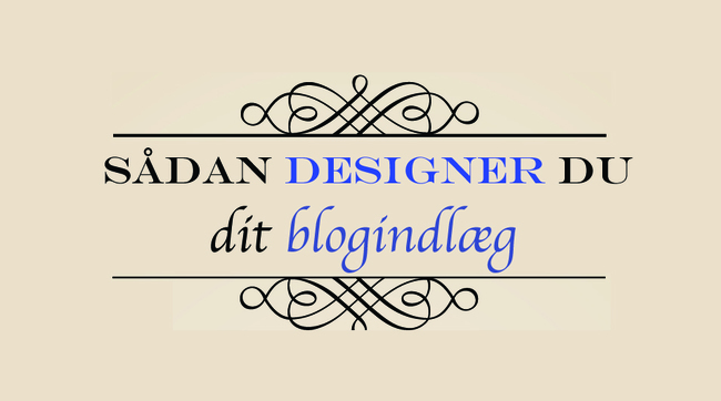 Sådan (kan) du designe dine blogindlæg