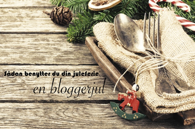 Sådan kan man som blogger benytte juleferien
