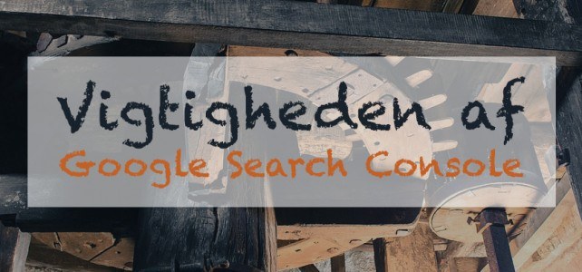 Vigtigheden af Google Search Console Vigtigheden af Google Search Console